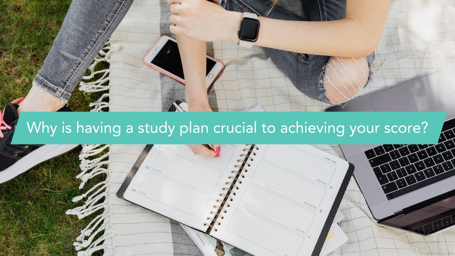 Why is having a study plan crucial to achieving your score?