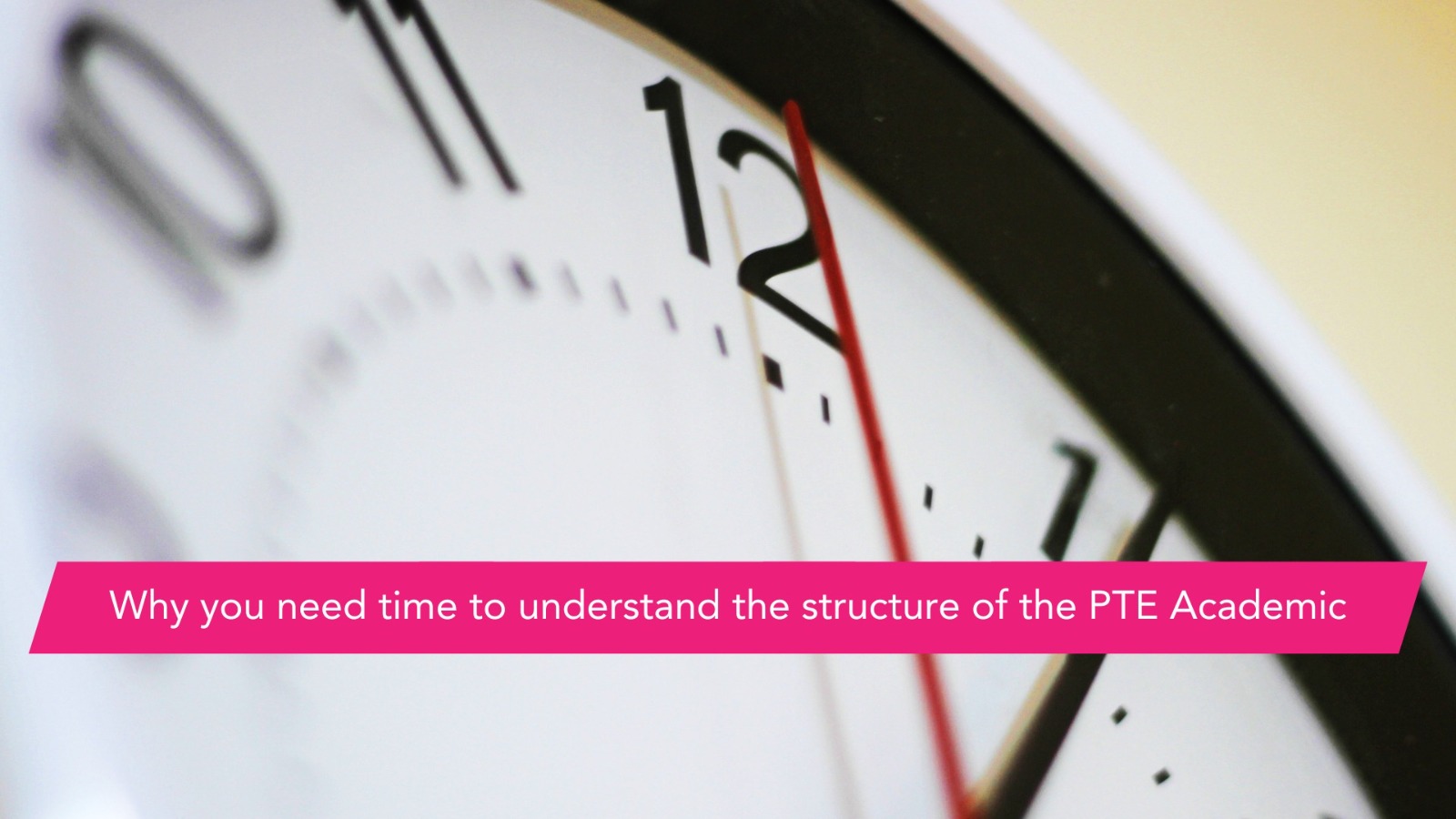 Why do you need time to understand the structure of the PTE Academic?
