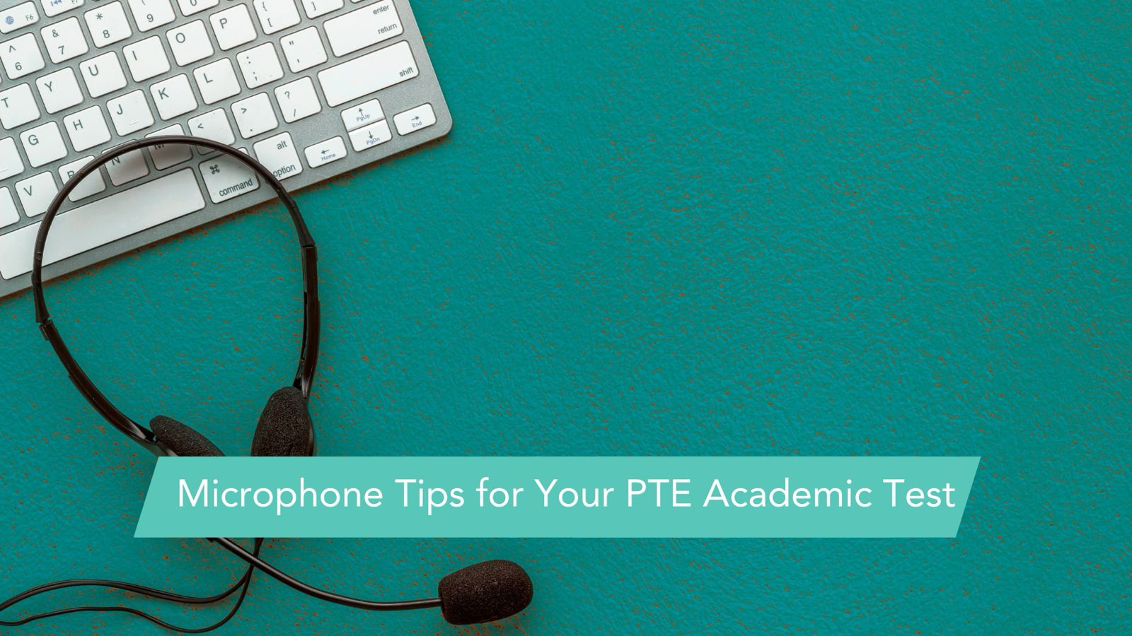 Microphone Tips for Your PTE Academic Test