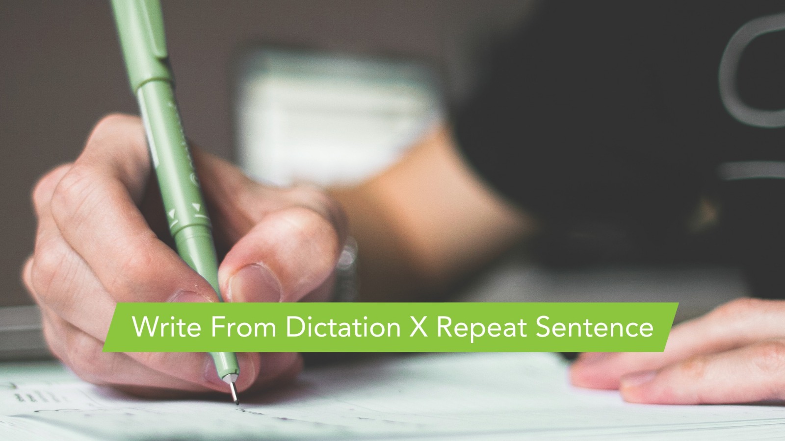 PTE Academic strategies Write From Dictation X Repeat Sentence